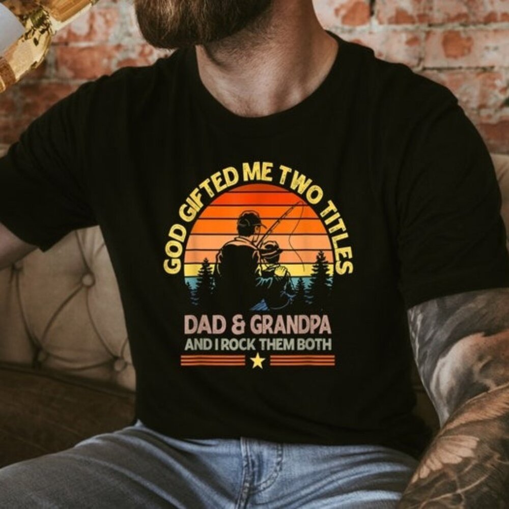 God Gifted Me Two Titles Dad and Grandpa T-Shirt Father's Day Gift Tee Shirt